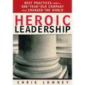 Heroic Leadership: Best Practices from a 450-Year-Old Company That Changed the World