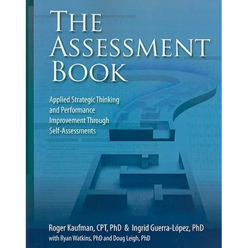 The Assessment Book: Applied Strategic Thinking and Performance Improvement Through Self-Assessments