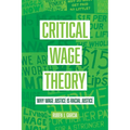 Critical Wage Theory: Why Wage Justice Is Racial Justice