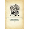 Investing in Life: Insurance in Antebellum America