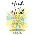 Hank in My Head: Embracing Life Through Overcoming the Challenges of IIH