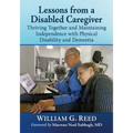 Lessons from a Disabled Caregiver: Thriving Together and Maintaining Independence with Physical Disability and Dementia