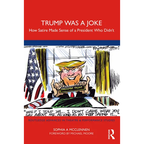 Trump Was a Joke: How Satire Made Sense of a President Who Didn't