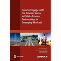 How to Engage with the Private Sector in Public-Private Partnerships in Emerging Markets