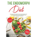 The endomorph diet: Discover the Secrets of the Endomorph Diet. A Complete Step-by-Step Guide That Will Help You Shape Your Body
