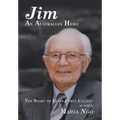 Jim an Australian Hero: The Story of James Percy Collett as Told to Maria Ngo