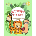 Dot to dot for kids: Connect, color and learn activity book for kids ages 3-6