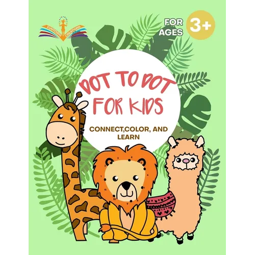 Dot to dot for kids: Connect, color and learn activity book for kids ages 3-6