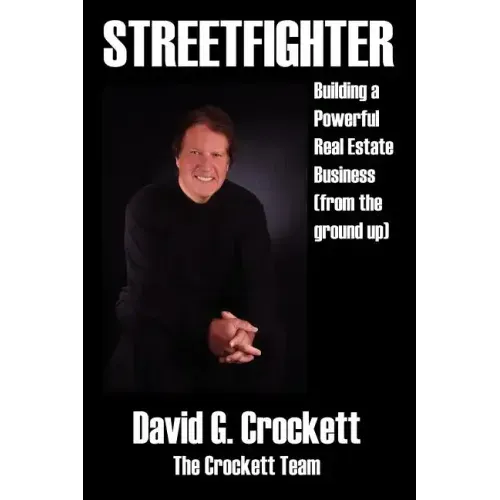Streetfighter: Building a Powerful Real Estate Business (from the Ground Up)