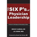The Six P's of Physician Leadership: A Primer for Emerging and Developing Leaders