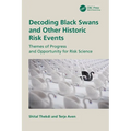 Decoding Black Swans and Other Historic Risk Events: Themes of Progress and Opportunity for Risk Science