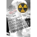 An Emergency Plan That Could Save Thousands: Based on Experiences of Hiroshima and Nagasaki, Medical Planning FDA Scam and Soft Targets: Third Edition