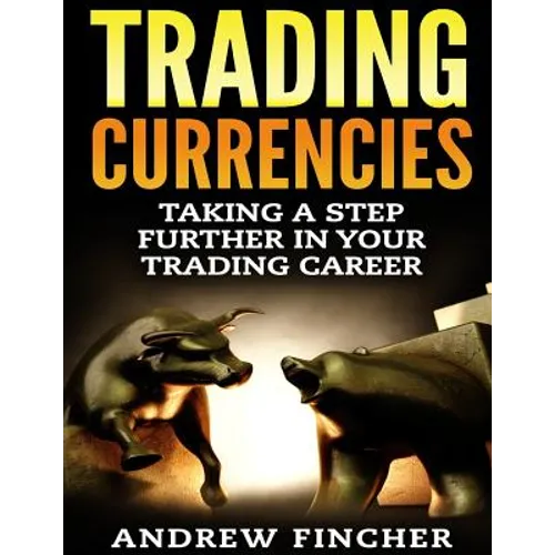 Trading Currencies: Taking a Step Further in Your Trading Career