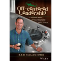 Off-Centered Leadership: The Dogfish Head Guide to Motivation, Collaboration and Smart Growth