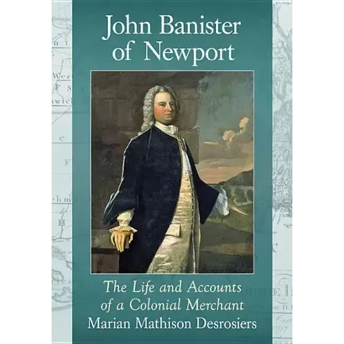 John Banister of Newport: The Life and Accounts of a Colonial Merchant