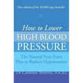 How to Lower High Blood Pressure: The Natural Four Point Plan to Reduce Hypertension