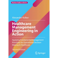 Healthcare Management Engineering in Action: Applying Fundamental Management Principles for Operational Decision Making in Healthcare