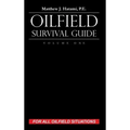 Oilfield Survival Guide, Volume One: For All Oilfield Situations