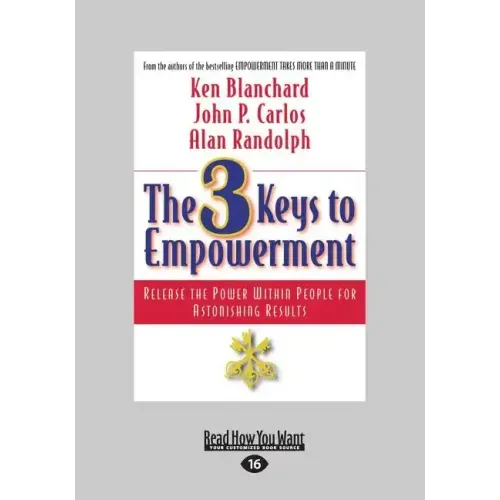 The 3 Keys to Empowerment: Release the Power Within People for Astonishing Results (Large Print 16pt)