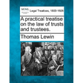 A practical treatise on the law of trusts and trustees.