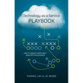 Technology-As-A-Service Playbook: How to Grow a Profitable Subscription Business