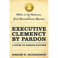 Executive Clemency by Pardon: A Guide to Pardon Success
