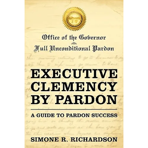 Executive Clemency by Pardon: A Guide to Pardon Success