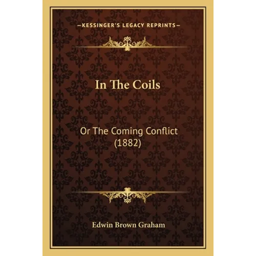 In The Coils: Or The Coming Conflict (1882)