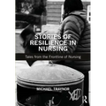 Stories of Resilience in Nursing: Tales from the Frontline of Nursing