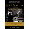 One Nation Under God: How Corporate America Invented Christian America