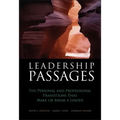 Leadership Passages: The Personal and Professional Transitions That Make or Break a Leader