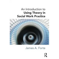An Introduction to Using Theory in Social Work Practice