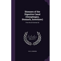 Diseases of the Digestive Canal (Oesophagus, Stomach, Intestines): From the 2D German Ed