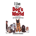 I Live in a Dog's World: A True Story