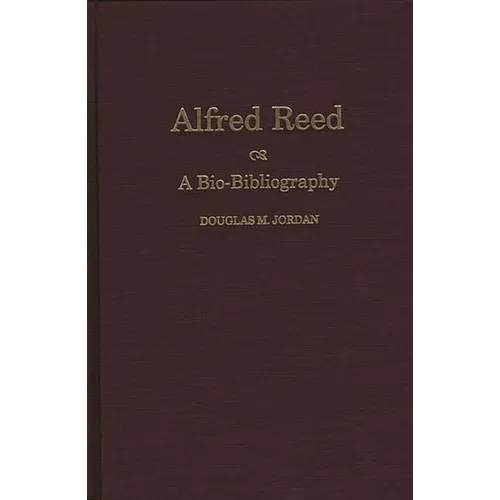 Alfred Reed: A Bio-Bibliography