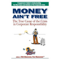 Money Ain't Free: The True Cause of the Crisis in Corporate Responsibility