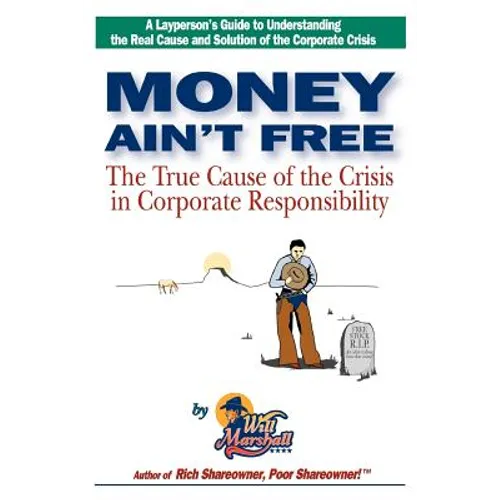 Money Ain't Free: The True Cause of the Crisis in Corporate Responsibility
