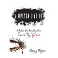 A Wretch Like Me: A Modern Day Mary Magdalene Saved by Grace