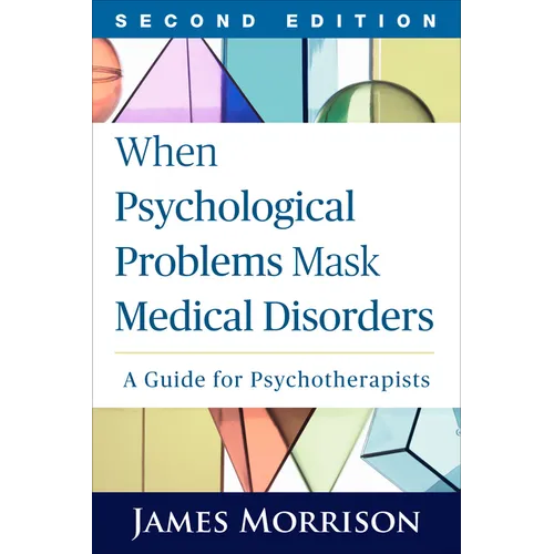 When Psychological Problems Mask Medical Disorders: A Guide for Psychotherapists