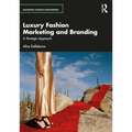 Luxury Fashion Marketing and Branding: A Strategic Approach