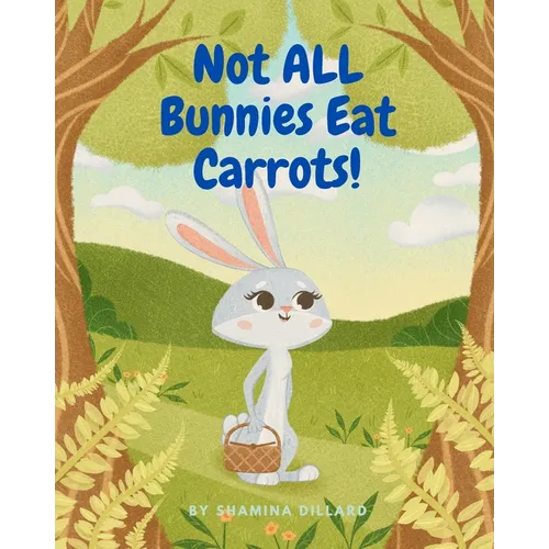 Not All Bunnies Eat Carrots!: A Children's Book About Overcoming Bias