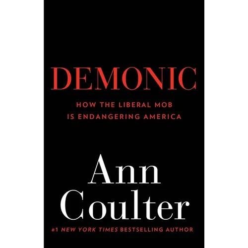 Demonic: How the Liberal Mob Is Endangering America