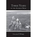 Three Years: in the Alaskan Bush