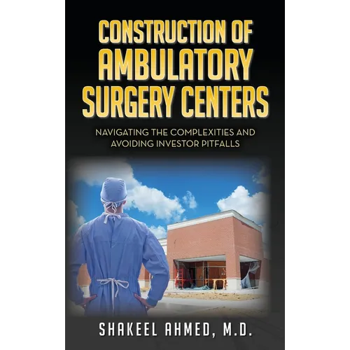 Construction of Ambulatory Surgery Centers: Navigating the Complexities and Avoiding Investor Pitfalls
