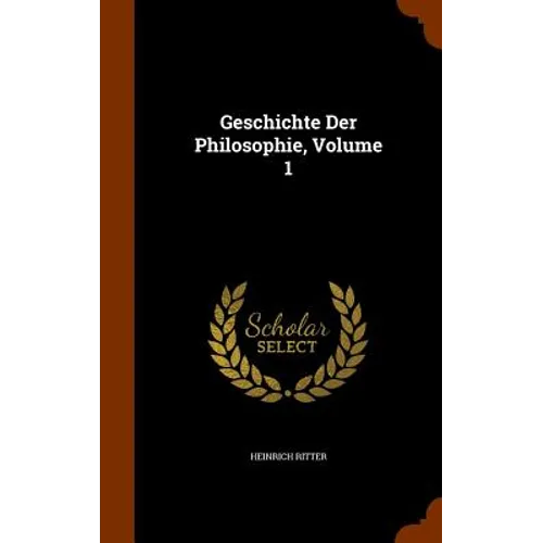 Geschichte Der Philosophie, Volume 1