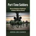 Part-Time Soldiers: Reserve Readiness Challenges in Modern Military History