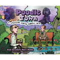Poodle Town: A Whimsical Story about Love