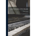 Antonín Dvorák: Letters and Reminiscences