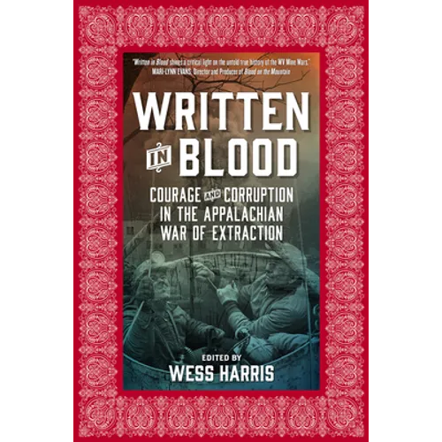 Written in Blood: Courage and Corruption in the Appalachian War of Extraction
