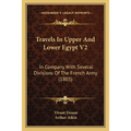 Travels In Upper And Lower Egypt V2: In Company With Several Divisions Of The French Army (1803)